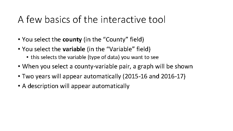 A few basics of the interactive tool • You select the county (in the