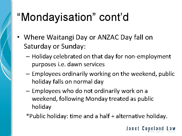 “Mondayisation” cont’d • Where Waitangi Day or ANZAC Day fall on Saturday or Sunday: