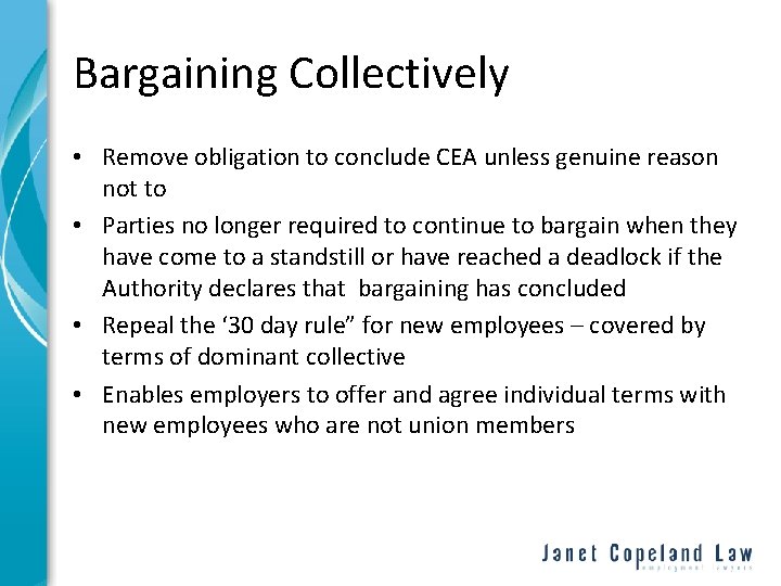 Bargaining Collectively • Remove obligation to conclude CEA unless genuine reason not to •