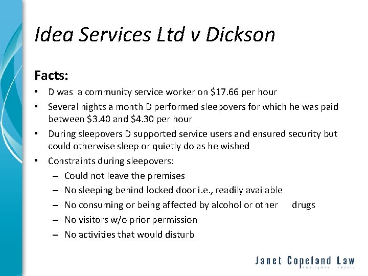 Idea Services Ltd v Dickson Facts: • D was a community service worker on