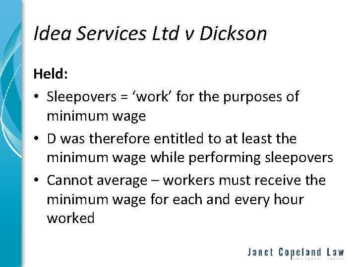 Idea Services Ltd v Dickson Held: • Sleepovers = ‘work’ for the purposes of