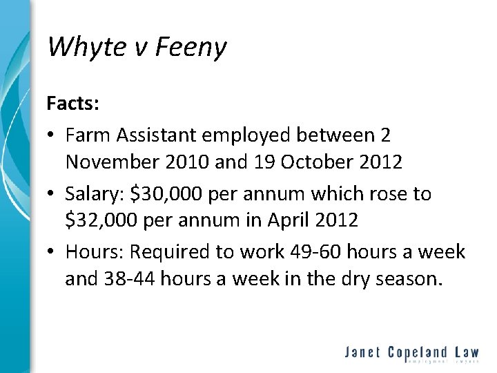 Whyte v Feeny Facts: • Farm Assistant employed between 2 November 2010 and 19