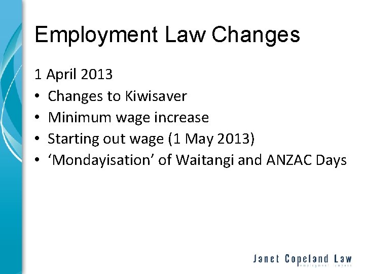 Employment Law Changes 1 April 2013 • Changes to Kiwisaver • Minimum wage increase
