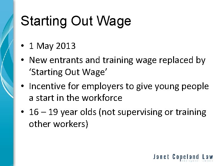 Starting Out Wage • 1 May 2013 • New entrants and training wage replaced