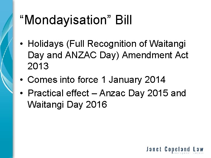 “Mondayisation” Bill • Holidays (Full Recognition of Waitangi Day and ANZAC Day) Amendment Act