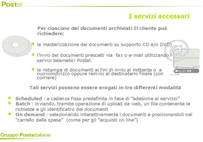 I servizi accessori Per ciascuno dei documenti archiviati Il cliente può richiedere: • •