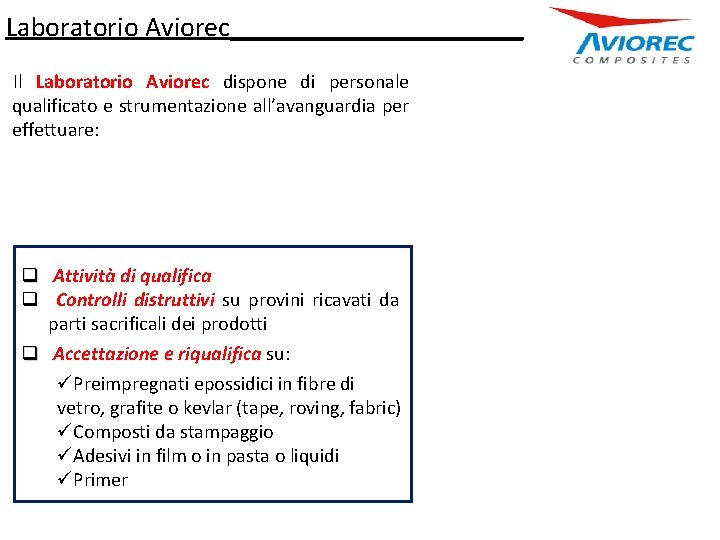 Laboratorio Aviorec___________ Il Laboratorio Aviorec dispone di personale qualificato e strumentazione all’avanguardia per effettuare: