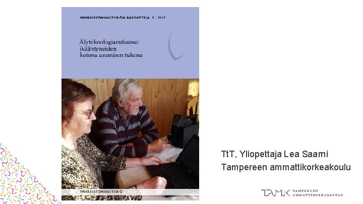 Tt. T, Yliopettaja Lea Saarni Tampereen ammattikorkeakoulu 