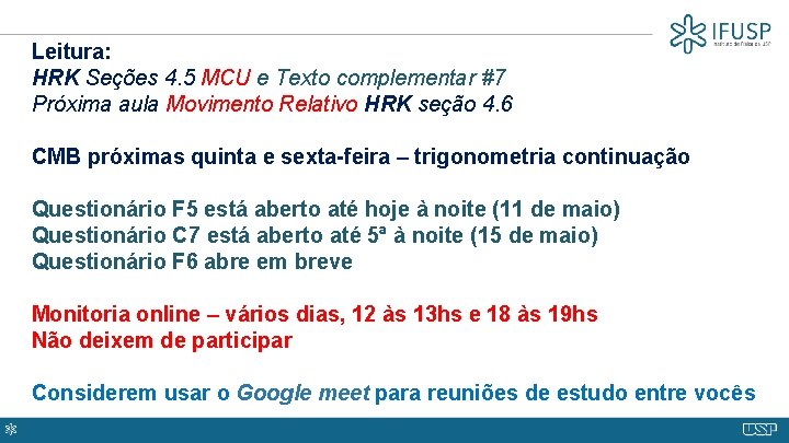 Leitura: HRK Seções 4. 5 MCU e Texto complementar #7 Próxima aula Movimento Relativo