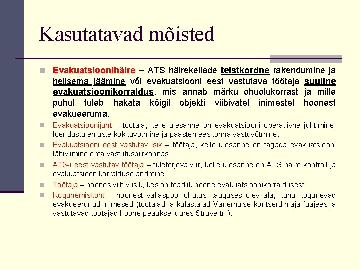 Kasutatavad mõisted n Evakuatsioonihäire – ATS häirekellade teistkordne rakendumine ja helisema jäämine või evakuatsiooni Kasutatavad mõisted n Evakuatsioonihäire – ATS häirekellade teistkordne rakendumine ja helisema jäämine või evakuatsiooni