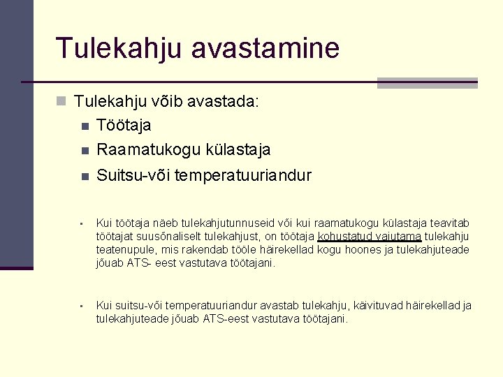 Tulekahju avastamine n Tulekahju võib avastada: n Töötaja Raamatukogu külastaja n Suitsu-või temperatuuriandur • Tulekahju avastamine n Tulekahju võib avastada: n Töötaja Raamatukogu külastaja n Suitsu-või temperatuuriandur •