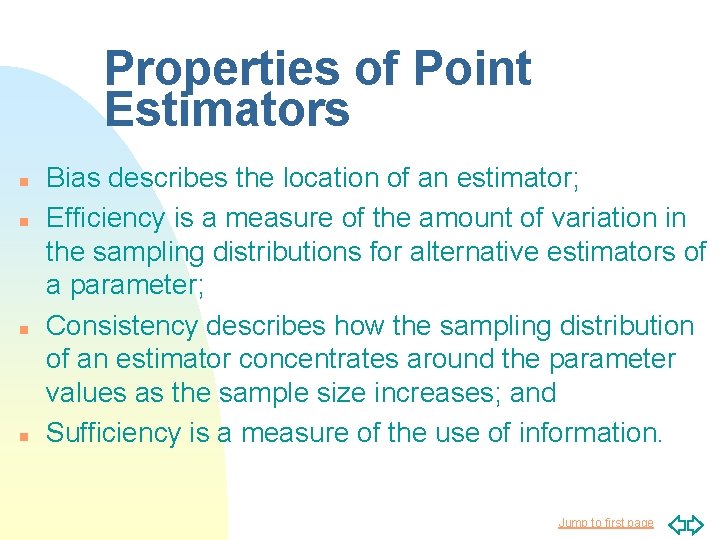 Properties of Point Estimators n n Bias describes the location of an estimator; Efficiency