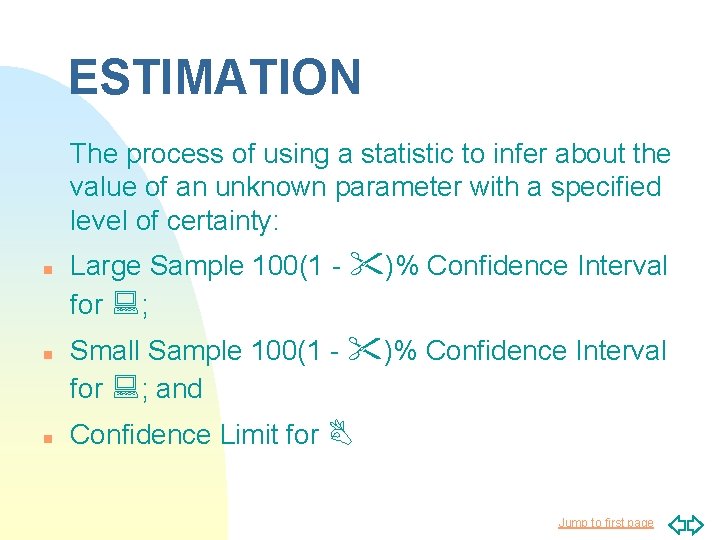 ESTIMATION The process of using a statistic to infer about the value of an