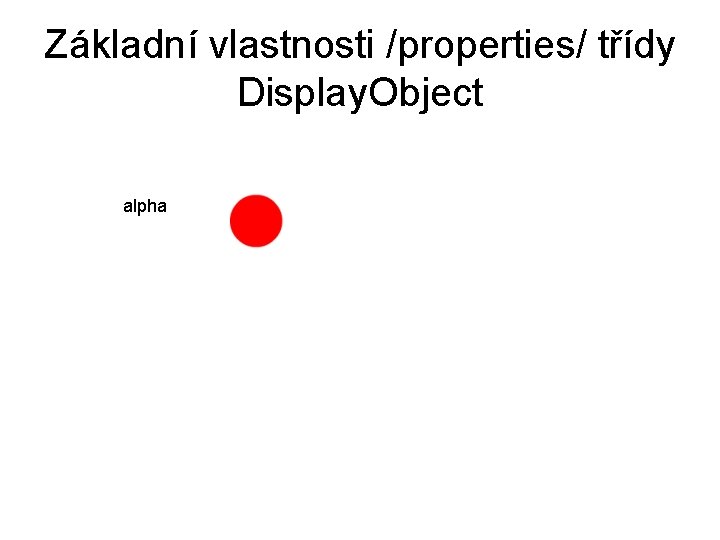 Základní vlastnosti /properties/ třídy Display. Object alpha 
