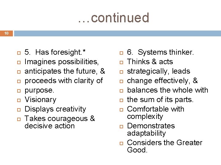 …continued 10 5. Has foresight. * Imagines possibilities, anticipates the future, & proceeds with …continued 10 5. Has foresight. * Imagines possibilities, anticipates the future, & proceeds with