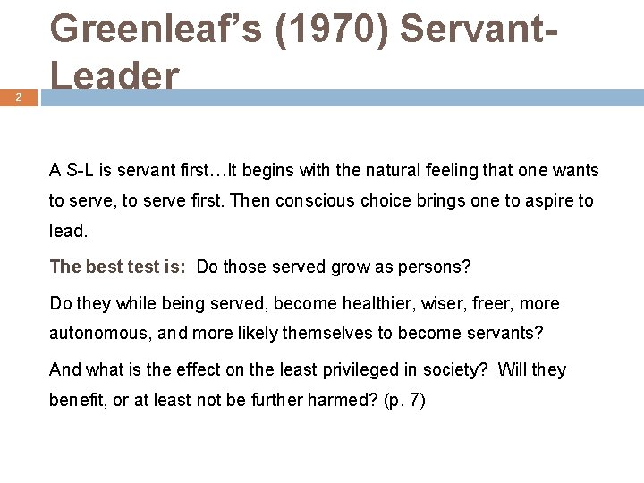 2 Greenleaf’s (1970) Servant. Leader A S-L is servant first…It begins with the natural