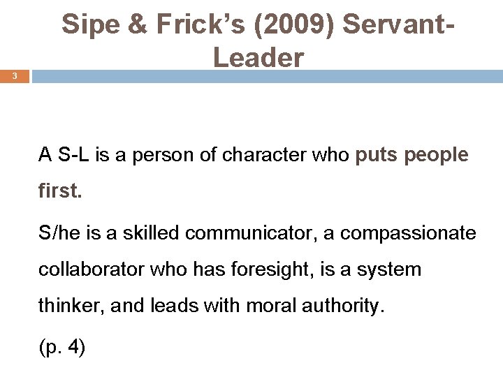 3 Sipe & Frick’s (2009) Servant. Leader A S-L is a person of character 3 Sipe & Frick’s (2009) Servant. Leader A S-L is a person of character