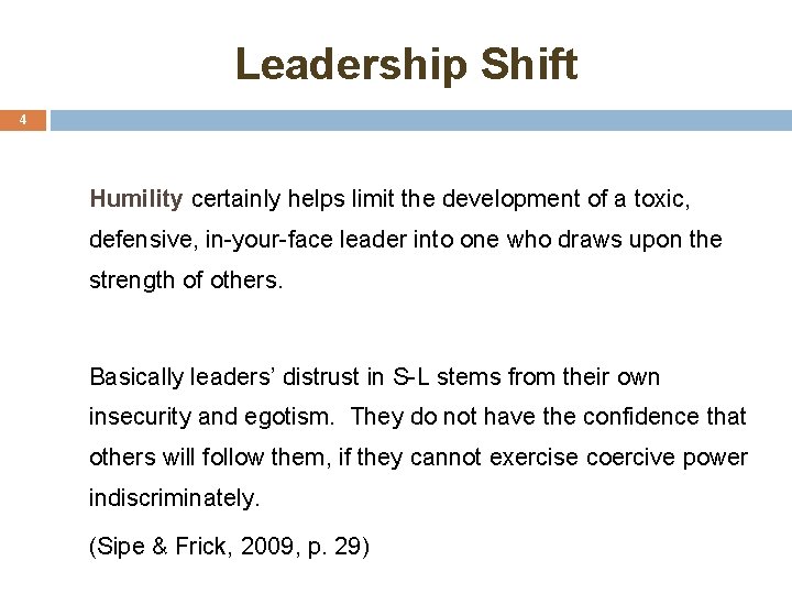 Leadership Shift 4 Humility certainly helps limit the development of a toxic, defensive, in-your-face Leadership Shift 4 Humility certainly helps limit the development of a toxic, defensive, in-your-face