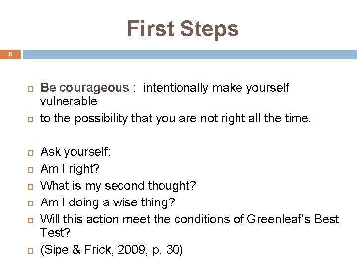 First Steps 6 Be courageous : intentionally make yourself vulnerable to the possibility that