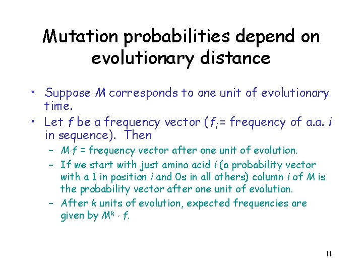 Mutation probabilities depend on evolutionary distance • Suppose M corresponds to one unit of