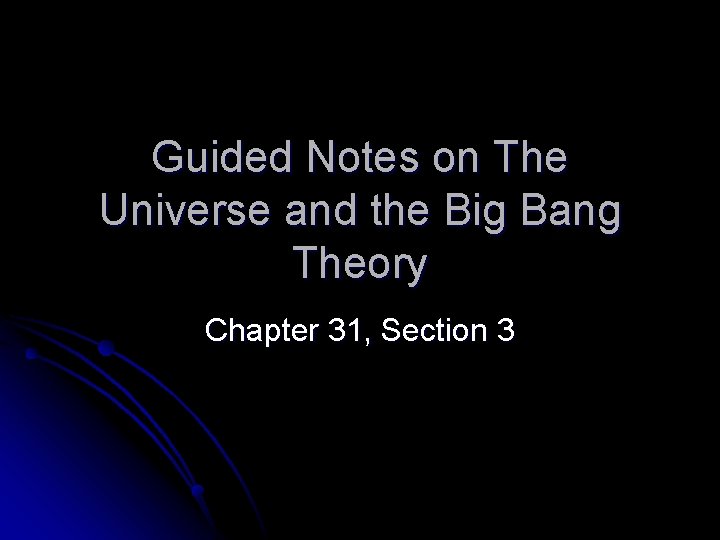 Guided Notes on The Universe and the Big Bang Theory Chapter 31, Section 3