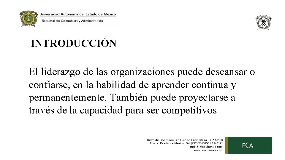 INTRODUCCIÓN El liderazgo de las organizaciones puede descansar o confiarse, en la habilidad de