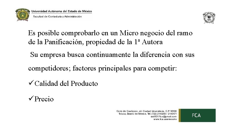 Es posible comprobarlo en un Micro negocio del ramo de la Panificación, propiedad de