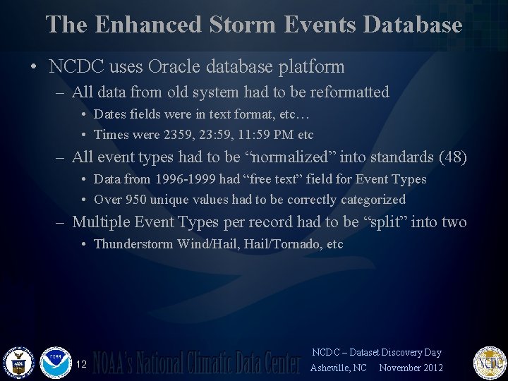 The Enhanced Storm Events Database • NCDC uses Oracle database platform – All data