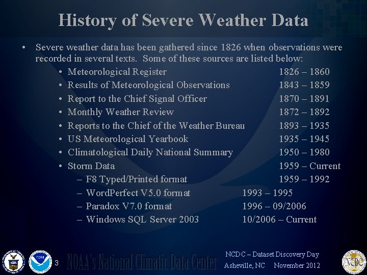 History of Severe Weather Data • Severe weather data has been gathered since 1826