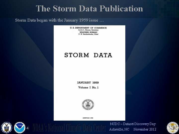 The Storm Data Publication Storm Data began with the January 1959 issue … NCDC