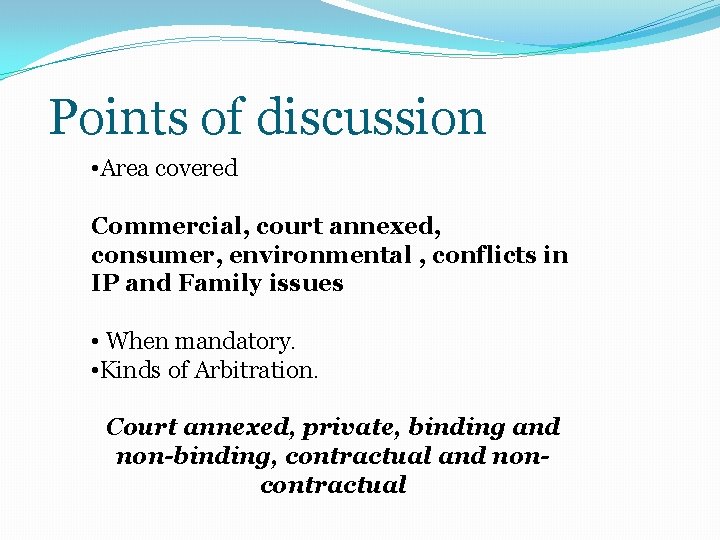  Points of discussion • Area covered Commercial, court annexed, consumer, environmental , conflicts
