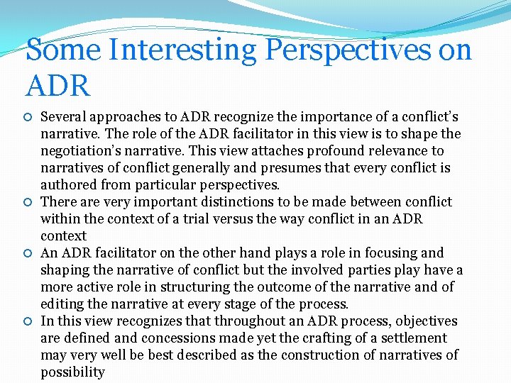 Some Interesting Perspectives on ADR Several approaches to ADR recognize the importance of a