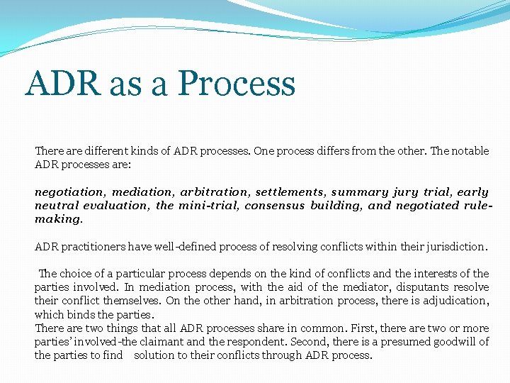 ADR as a Process There are different kinds of ADR processes. One process differs