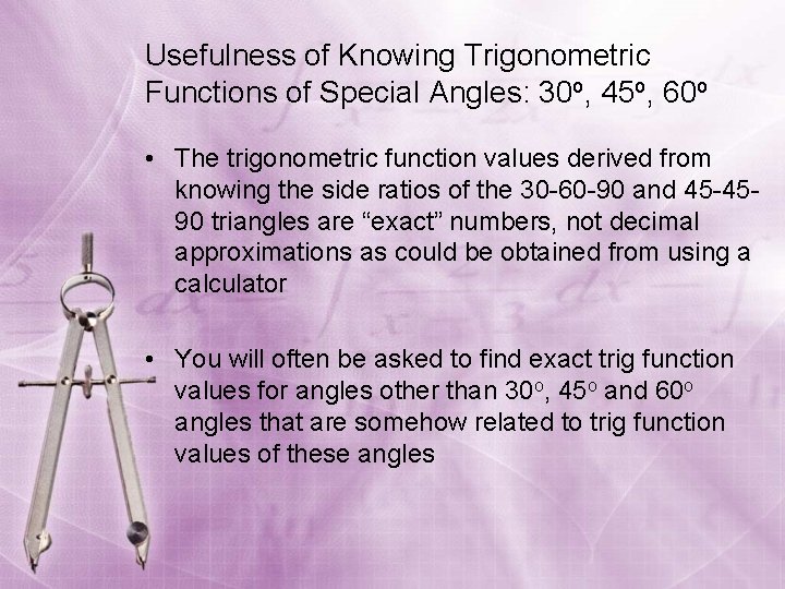 Usefulness of Knowing Trigonometric Functions of Special Angles: 30 o, 45 o, 60 o