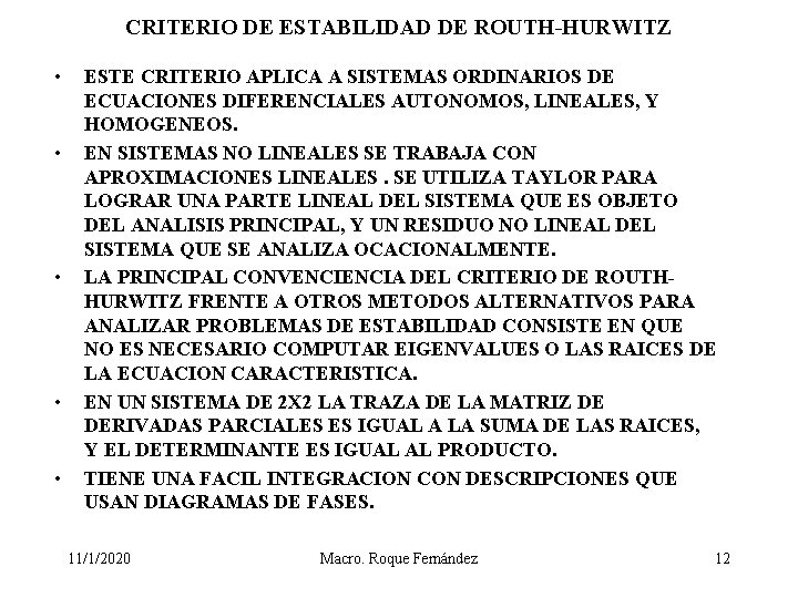 CRITERIO DE ESTABILIDAD DE ROUTH-HURWITZ • • • ESTE CRITERIO APLICA A SISTEMAS ORDINARIOS