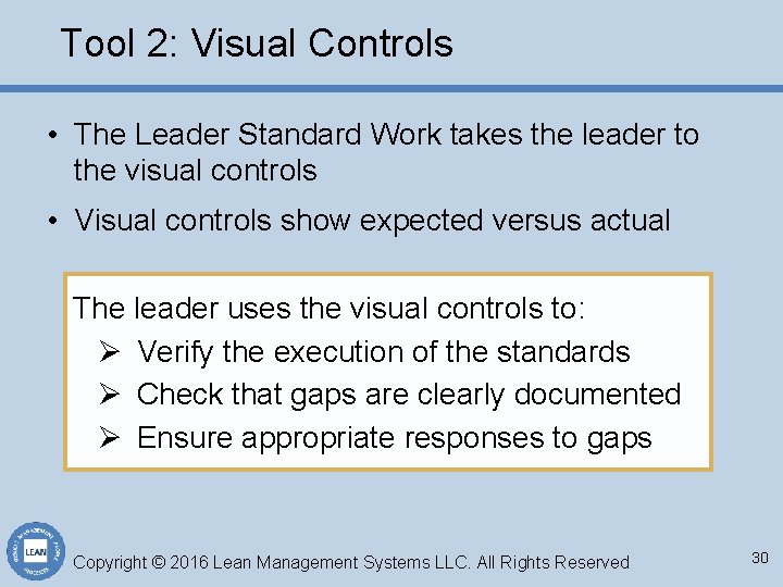 Tool 2: Visual Controls • The Leader Standard Work takes the leader to the