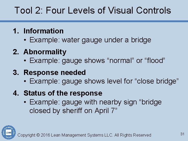 Tool 2: Four Levels of Visual Controls 1. Information • Example: water gauge under