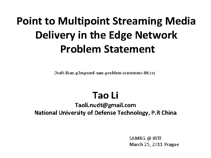 Point to Multipoint Streaming Media Delivery in the Edge Network Problem Statement Draft-litao-p 2