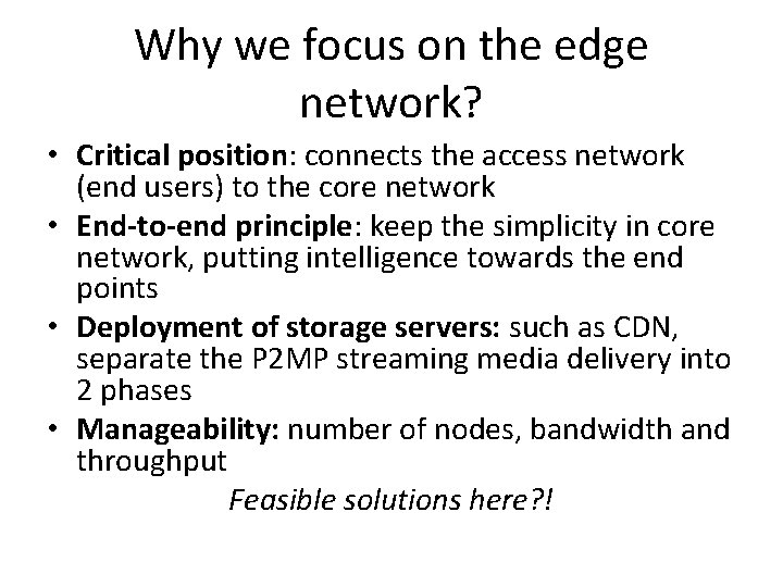 Why we focus on the edge network? • Critical position: connects the access network