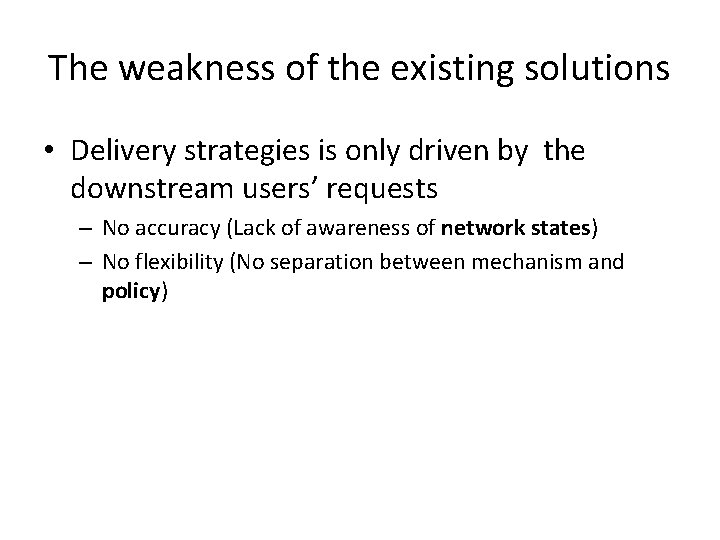 The weakness of the existing solutions • Delivery strategies is only driven by the