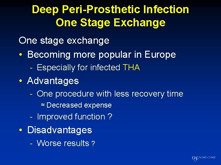 Deep Peri-Prosthetic Infection One Stage Exchange One stage exchange • Becoming more popular in