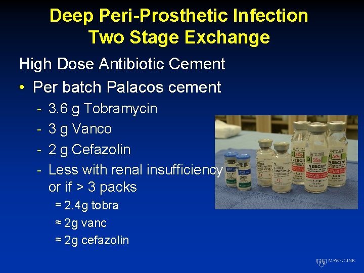 Deep Peri-Prosthetic Infection Two Stage Exchange High Dose Antibiotic Cement • Per batch Palacos