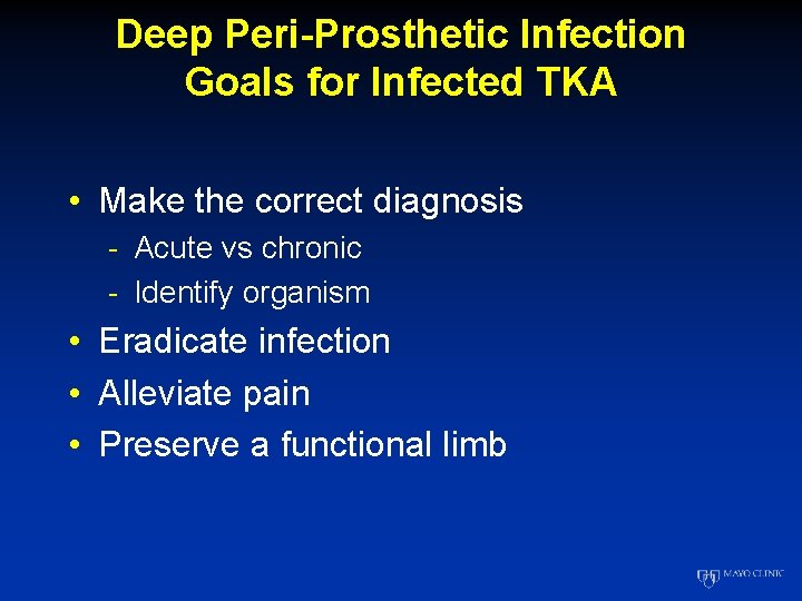 Deep Peri-Prosthetic Infection Goals for Infected TKA • Make the correct diagnosis - Acute