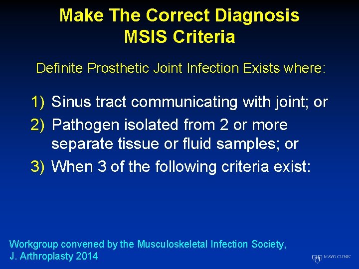 Make The Correct Diagnosis MSIS Criteria Definite Prosthetic Joint Infection Exists where: 1) Sinus