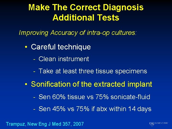 Make The Correct Diagnosis Additional Tests Improving Accuracy of intra-op cultures: • Careful technique