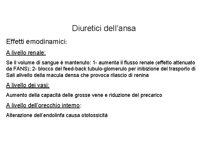 Diuretici dell’ansa Effetti emodinamici: A livello renale: Se il volume di sangue è mantenuto: