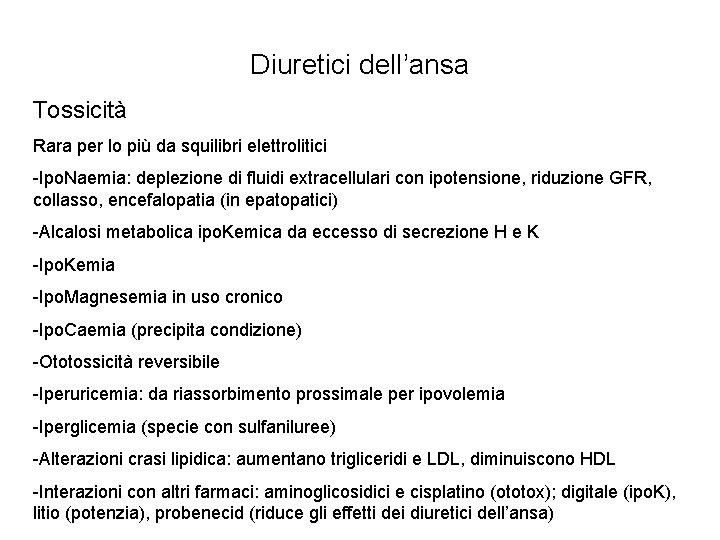 Diuretici dell’ansa Tossicità Rara per lo più da squilibri elettrolitici -Ipo. Naemia: deplezione di