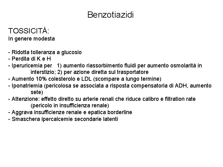 Benzotiazidi TOSSICITÀ: In genere modesta - Ridotta tolleranza a glucosio - Perdita di K