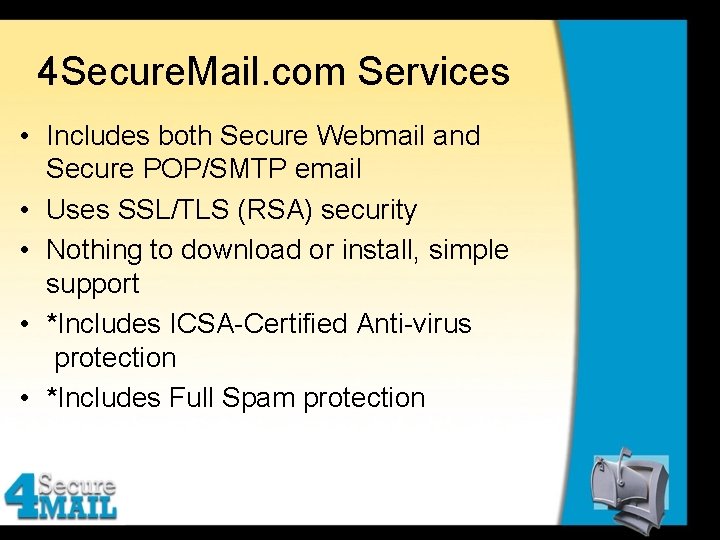 4 Secure. Mail. com Services • Includes both Secure Webmail and Secure POP/SMTP email