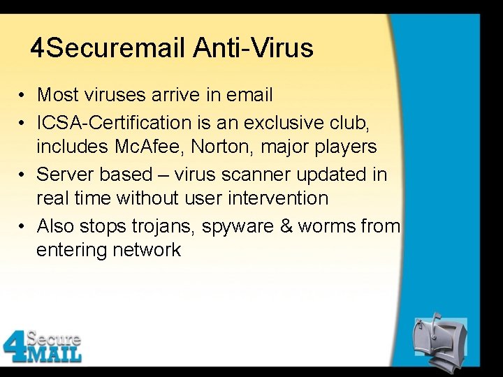 4 Securemail Anti-Virus • Most viruses arrive in email • ICSA-Certification is an exclusive